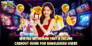 WIN786 Withdraw – Fast & Secure Cashout Guide for Bangladesh Users